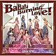 アンジュルム「ＢａＢａＢａ　Ｂｕｒｎｉｎｇ　Ｌｏｖｅ！／愛が愛のままでいられますように」
