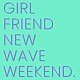 ｃｒｅｅｐｓ「ＧＩＲＬＦＲＩＥＮＤ，　ＮＥＷ　ＷＡＶＥ，　ＷＥＥＫＥＮＤ．」