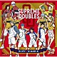テニプリ“Ｄ”オールスターズ「ＳＵＰＲＥＭＥ　ＤＯＵＢＬＥＳ」