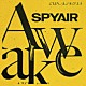 ＳＰＹＡＩＲ「Ａｗａｋｅ」