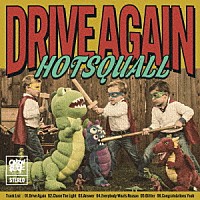 ＨＯＴＳＱＵＡＬＬ「 ＤＲＩＶＥ　ＡＧＡＩＮ」