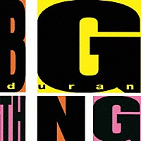 デュラン・デュラン「 ＢＩＧ　ＴＨＩＮＧ」