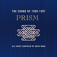 ＰＲＩＳＭ「 ＴＨＥ　ＳＯＵＮＤ　ＯＦ　１９９０－１９９７」