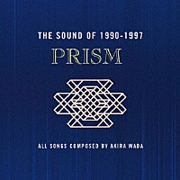ＰＲＩＳＭ「 ＴＨＥ　ＳＯＵＮＤ　ＯＦ　１９９０－１９９７」