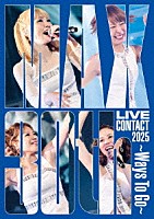ＭＡＸ「 ＭＡＸ　３０ｔｈ　ＬＩＶＥ　ＣＯＮＴＡＣＴ　２０２５　～Ｗａｙｓ　Ｔｏ　Ｇｏ～」