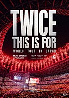 ＴＷＩＣＥ「 ＴＷＩＣＥ　＜ＴＨＩＳ　ＩＳ　ＦＯＲ＞　ＷＯＲＬＤ　ＴＯＵＲ　ＩＮ　ＪＡＰＡＮ　ＭＵＦＧ　ＳＴＡＤＩＵＭ」