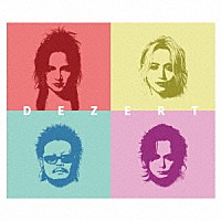 ＤＥＺＥＲＴ「 ＤＥＺＥＲＴ」
