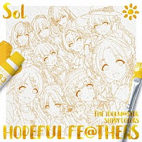 Ｔｅａｍ．Ｓｏｌ「 ＴＨＥ　ＩＤＯＬＭ＠ＳＴＥＲ　ＳＨＩＮＹ　ＣＯＬＯＲＳ　ＨＯＰＥＦＵＬ　ＦＥ＠ＴＨＥＲＳ　－Ｓｏｌ－」