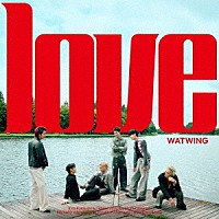 ＷＡＴＷＩＮＧ「 ｌｏｖｅ」
