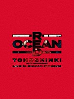 東方神起「 東方神起　２０ｔｈ　Ａｎｎｉｖｅｒｓａｒｙ　ＬＩＶＥ　ＩＮ　ＮＩＳＳＡＮ　ＳＴＡＤＩＵＭ　～ＲＥＤ　ＯＣＥＡＮ～」