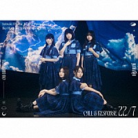２２／７「 ＣＡＬＬ　＆　ＲＥＳＰＯＮＳＥ」
