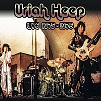 ユーライア・ヒープ「 ライヴ１９７５／７６　ジョン・ウェットン・イヤーズ」