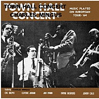 チャールズ・ミンガス「 タウン・ホール・コンサート　１９６４　Ｖｏｌ．１」