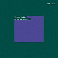 （クラシック）「 トーマス・ヴァリー：Ｅｎｔｒｅ　ｐａｒｅｎｔｈｅｓｅｓ」