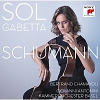 ソル・ガベッタ「 シューマン：チェロ協奏曲　他」