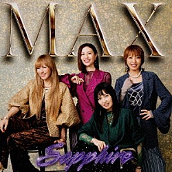 ＭＡＸ「Ｓａｐｐｈｉｒｅ～サファイア～」