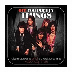 （Ｖ．Ａ．） Ｒｏｘｙ　Ｍｕｓｉｃ Ｅｌｅｃｔｒｉｃ　Ｌｉｇｈｔ　Ｏｒｃｈｅｓｔｒａ Ｓｐａｒｋｓ Ｐｒｅｔｔｙ　Ｔｈｉｎｇｓ Ｔｈｅ　Ｈｏｌｌｙｗｏｏｄ　Ｂｒａｔｓ Ｓｉｌｖｅｒｈｅａｄ Ｂｅ－Ｂｏｐ　Ｄｅｌｕｘｅ「オー！ユー・プリティ・シングス　－　グラム・クイーンズ・アンド・ストリート・アーチンズ　１９７０－７６」