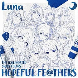 Ｔｅａｍ．Ｌｕｎａ「ＴＨＥ　ＩＤＯＬＭ＠ＳＴＥＲ　ＳＨＩＮＹ　ＣＯＬＯＲＳ　ＨＯＰＥＦＵＬ　ＦＥ＠ＴＨＥＲＳ　－Ｌｕｎａ－」