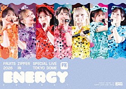 ＦＲＵＩＴＳ　ＺＩＰＰＥＲ「ＦＲＵＩＴＳ　ＺＩＰＰＥＲ　ＳＰＥＣＩＡＬ　ＬＩＶＥ　２０２６「ＥＮＥＲＧＹ」」