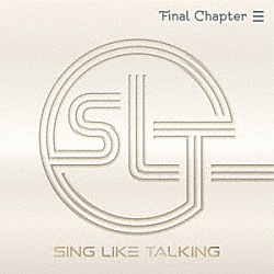 ＳＩＮＧ　ＬＩＫＥ　ＴＡＬＫＩＮＧ「Ｆｉｎａｌ　Ｃｈａｐｔｅｒ」