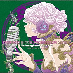 ＮＯＫＫＯ「ＮＯＫＫＯ　ｓｉｎｇｓ　ＲＥＢＥＣＣＡ　ｔｕｎｅｓ　Ｒｅｉｍａｇｉｎｅｄ　Ｅｄｉｔｉｏｎ」