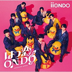 ｉｉＯＮＤＯ「はつ恋ＯＮＤＯ」