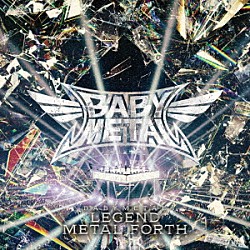 ＢＡＢＹＭＥＴＡＬ「ＬＥＧＥＮＤ　－　ＭＥＴＡＬ　ＦＯＲＴＨ」