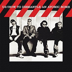 Ｕ２「ハウ・トゥ・ディスマントル・アン・アトミック・ボム」