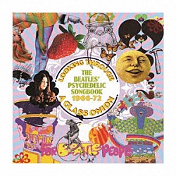 （Ｖ．Ａ．） Ｃａｍｅｌ Ｄｅｅｐ　Ｐｕｒｐｌｅ Ｙｅｓ Ａｆｆｉｎｉｔｙ Ｒａｉｎｂｏｗ　Ｆｆｏｌｌｙ Ｔｈｅ　Ｈｏｌｌｉｅｓ Ｔｈｅ　Ｍｉｒａｇｅ「ルッキング・スルー・ア・グラス・オニオン　－　ザ・ビートルズ・サイケデリック・ソングブック　１９６６－７２」