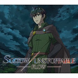 ＦＬＯＷ「Ｓｏｒｒｏｗ／ＵＮＳＴＯＰＰＡＢＬＥ」