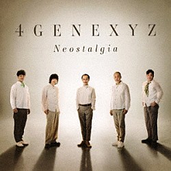 ４ＧＥＮＥＸＹＺ ＳＯＬＡ　ＦＵＪＩＩ ＭＩＴＳＵＲＵ　ＳＵＴＯＨ ＨＩＲＯＹＵＫＩ　ＮＯＲＩＴＡＫＥ ＪＵＮ　ＴＯＭＯＤＡ ＴＡＫＡＦＵＭＩ　ＫＡＷＡＳＨＩＭＡ「Ｎｅｏｓｔａｌｇｉａ」