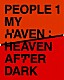 ＰＥＯＰＬＥ　１「ＭＹ　ＨＡＶＥＮ　：　ＨＥＡＶＥＮ　ＡＦＴＥＲ　ＤＡＲＫ」