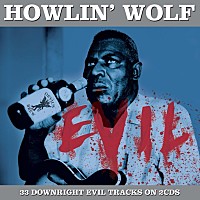 ハウリン・ウルフ「 イヴィル～ブルースの魂」
