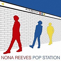 ＮＯＮＡ　ＲＥＥＶＥＳ 「ＰＯＰ　ＳＴＡＴＩＯＮ」