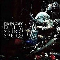 DIR EN GREY「 DUM SPIRO SPERO」