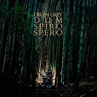 DIR EN GREY「 DUM SPIRO SPERO」