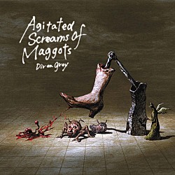 Ｄｉｒ　ｅｎ　ｇｒｅｙ「Ａｇｉｔａｔｅｄ　Ｓｃｒｅａｍｓ　ｏｆ　Ｍａｇｇｏｔｓ」