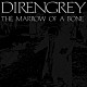 ＤＩＲ　ＥＮ　ＧＲＥＹ「ＴＨＥ　ＭＡＲＲＯＷ　ＯＦ　Ａ　ＢＯＮＥ」