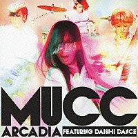 MUCC「 アルカディア FEATURING DAISHI DANCE」