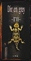 Dir en grey「 I’ll」