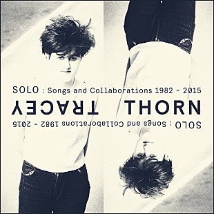 「Album Review：トレイシー・ソーン『ソロ：ソングス・アンド・コラボレイションズ 1982-2015』 この年の瀬に振り返りたい、そのキャリアの奥行きと普遍性」