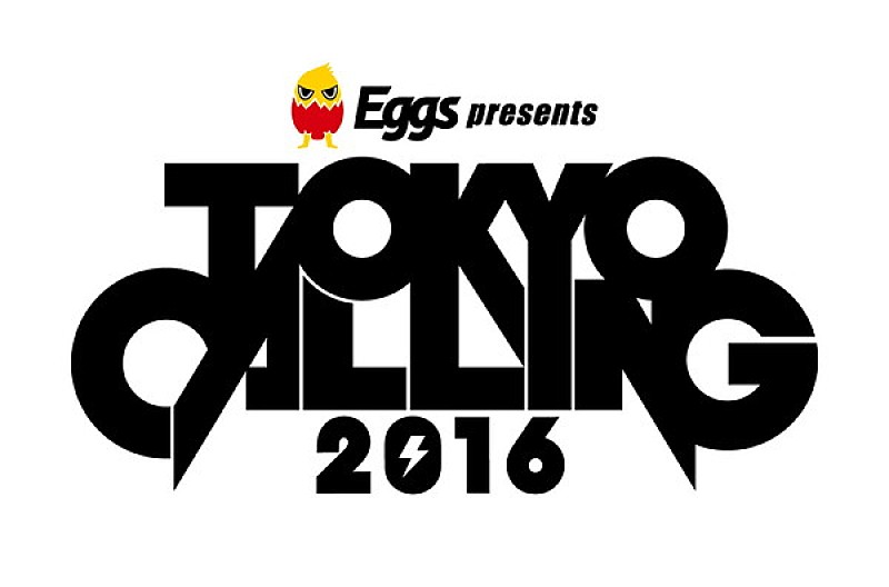 【Eggs presents TOKYO CALLING 2016】最終追加アーティスト＆全アーティストの日割りを発表
