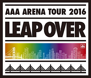 「AAA 新DVD/Blu-ray『LEAP OVER』ダイジェスト映像公開」