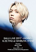 「◎ライブ情報
【SALU LIVE 2017 -INDIGO-】
日程：6月22日(木)
会場：渋谷WWW
開場 / 開演：18:30 / 19:30
ゲスト：漢 a.k.a. GAMI / D.O / ゆるふわギャング / FRAME a.k.a FAKE ID for Refugeecamp
チケット：4,500円
」4枚目/4