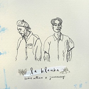 「Sweet William×Jinmenusagi『la blanka』、HIPHOPシーン注目の2人による共作は必聴の1枚（Album Review)」