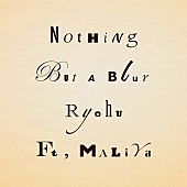 「Ryohu、MALIYAを客演に迎えた「Nothing But a Blur」リリース」1枚目/1