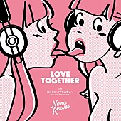 「NONA REEVES、「LOVE TOGETHER」「 DJ! DJ! ～とどかぬ想いから feat. YOU THE ROCK★」アナログレコード化決定」1枚目/1