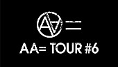 「AA=、全国ツアー【TOUR #6】映像作品リリース決定」1枚目/2