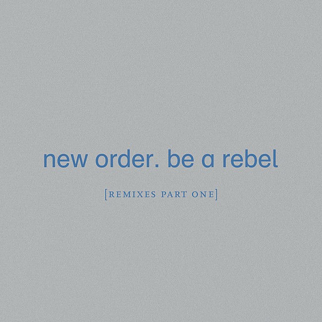 「ニュー・オーダーの新作EP『Be a Rebel [Remixes Part One]』リリース」1枚目/2