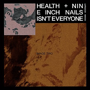 「ナイン・インチ・ネイルズ＆ヘルス、共同プロデュースしたシングル「イズント・エヴリワン」を発表」
